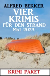 Vier Krimis für den Strand Mai 2023 - Alfred Bekker - E-Book