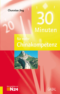 30 Minuten für mehr Chinakompetenz - Chunxiao Jing - E-Book