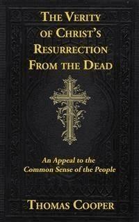 The Verity of Christ’s Resurrection - Thomas Cooper - E-Book