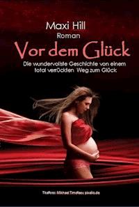 Vor dem Glück - Maxi Hill - E-Book