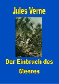 Der Einbruch des Meeres - Jules Verne. - E-Book
