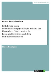 Einführung in die Persönlichkeitspsychologie. Anhand der klassischen Gütekriterien für Persönlichkeitstests und dem Fünf-Faktoren-Modell - Kusum Sooriyabandara - E-Book