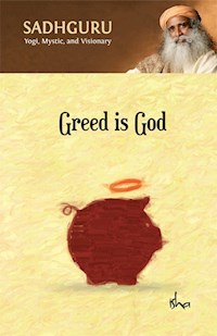 Greed Is God - Sadhguru Jaggi Vasudev - E-Book