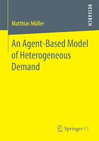 An Agent-Based Model of Heterogeneous Demand - Matthias Müller - E-Book