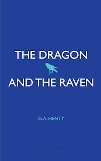The Dragon and the Raven - G. A. Henty - E-Book