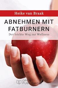 Abnehmen mit Fatburnern - Der leichte Weg zur Wellness - Heike van Braak - E-Book