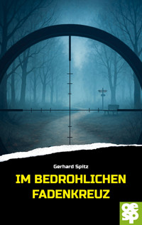 Im bedrohlichen Fadenkreuz - Gerhard Spitz - E-Book
