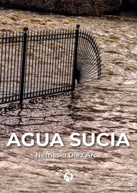 Agua Sucia - Nemesio Díez Arce - E-Book