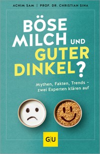 Böse Milch und guter Dinkel? - Achim Sam - E-Book