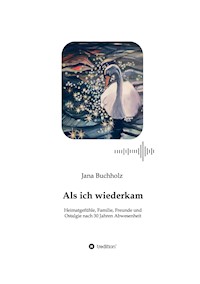 Als ich wiederkam - Heimatgefühle, Familie, Freunde und Ostalgie nach 30 Jahren Abwesenheit - Jana Buchholz - E-Book