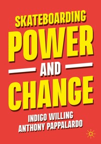 Skateboarding, Power and Change - Indigo Willing - E-Book