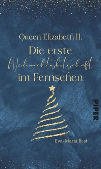 Queen Elizabeth II. – Die erste Weihnachtsbotschaft im Fernsehen - Eva-Maria Bast - E-Book
