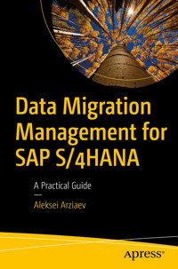 Data Migration Management for SAP S/4HANA - Aleksei Arziaev - E-Book