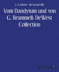 Vom Dandytum und von G. Brummell: DeWest Collection - Aurevilly, J.-A. Barbey d&, #39 - E-Book
