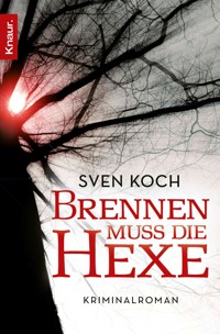 Brennen muss die Hexe - Sven Koch - E-Book