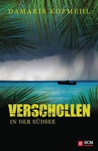 Verschollen in der Südsee - Damaris Kofmehl - E-Book