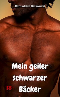 Mein geiler schwarzer Bäcker - Bernadette Binkowski - E-Book