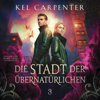 Die Stadt der Übernatürlichen 3 - Dark Fantasy Hörbuch - Kel Carpenter - Hörbuch