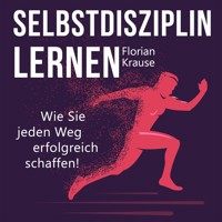 Selbstdisziplin lernen - Florian Krause - Hörbuch