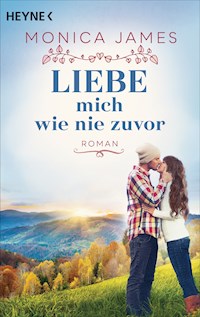 Liebe mich wie nie zuvor - Monica  James - E-Book