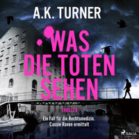 Was die Toten sehen - A. K. Turner - Hörbuch