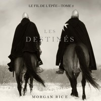 Les Destinés (Le fil de l'épée, tome 3) - Morgan Rice - Hörbuch