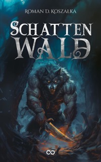 Schattenwald - Band 1 - Roman D. Koszałka - E-Book