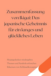 Zusammenfassung von Ikigai: Das japanische Geheimnis für ein langes und glückliches Leben - B Verstand - E-Book