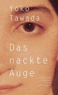 Das nackte Auge - Yoko Tawada - E-Book