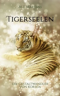 Die Gestaltwandler von Korsua: Tigerseelen - M. J. Martens - E-Book