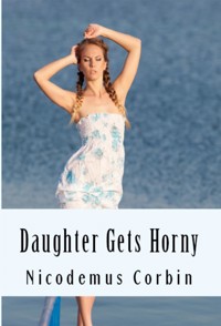 Daughter Gets Horny - Nicodemus Corbin - E-Book