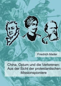 China, Opium und die Verlorenen - Friedrich Mader - E-Book
