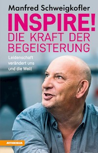 Inspire! Die Kraft der Begeisterung - Manfred Schweigkofler - E-Book