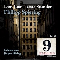 Don Juans letzte Stunden - Rosenhaus 9 - Nr.4 - Philipp Spiering - Hörbuch