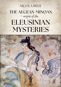 The Aegean-Minoan origin of the Eleusinian Mysteries - Nicola Bizzi - E-Book