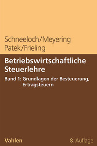 Betriebswirtschaftliche Steuerlehre Band 1: Grundlagen der Besteuerung, Ertragsteuern - Dieter Schneeloch - E-Book
