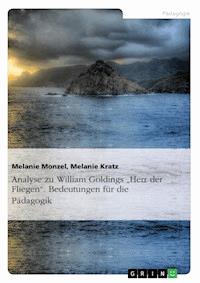 Analyse zu William Goldings "Herr der Fliegen". Bedeutungen für die Pädagogik - Melanie Monzel - E-Book