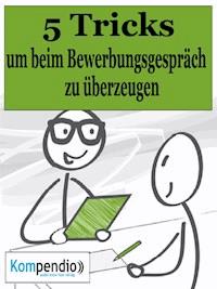 Die 5 Tricks, um beim Bewerbungsgespräch zu überzeugen - Alessandro Dallmann - E-Book