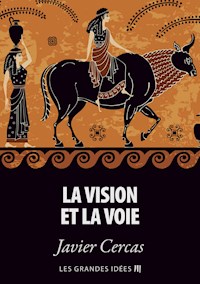 La vision et la voie - Javier Cercas - kostenlos E-Book