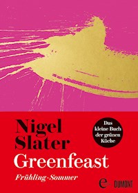 Greenfeast: Frühling / Sommer - Nigel Slater - E-Book