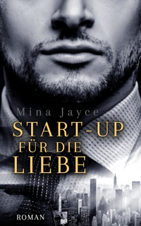 Start-up für die Liebe - Mina Jayce - E-Book