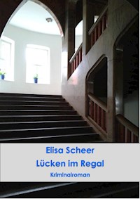 Lücken im Regal - Elisa Scheer - E-Book