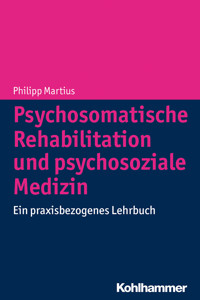 Psychosomatische Rehabilitation und psychosoziale Medizin - Philipp Martius - E-Book