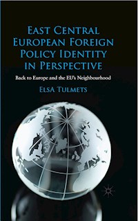 East Central European Foreign Policy Identity in Perspective - E. Tulmets - E-Book