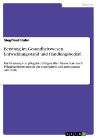 Beratung im Gesundheitswesen. Entwicklungsstand und Handlungsbedarf. - Siegfried Huhn - E-Book