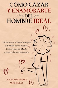 Cómo Cazar y Enamorarte del Hombre Ideal - Mike Bailey - E-Book