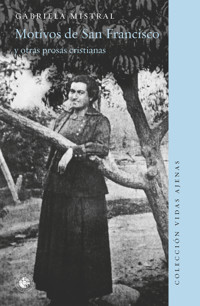Motivos de San Francisco y otras prosas cristianas - Gabriela Mistral - E-Book