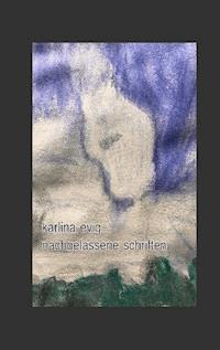 Nachgelassene Schriften - Karlina Evig - E-Book