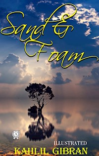 Sand and Foam. Illustrated - Kahlil Gibran - E-Book