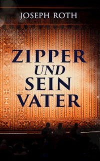 Zipper und sein Vater - Joseph Roth - E-Book